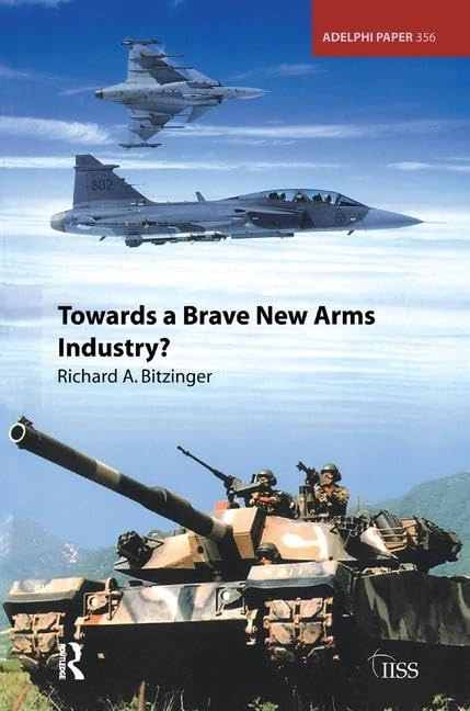 Towards a Brave New Arms Industry? (Adelphi series)