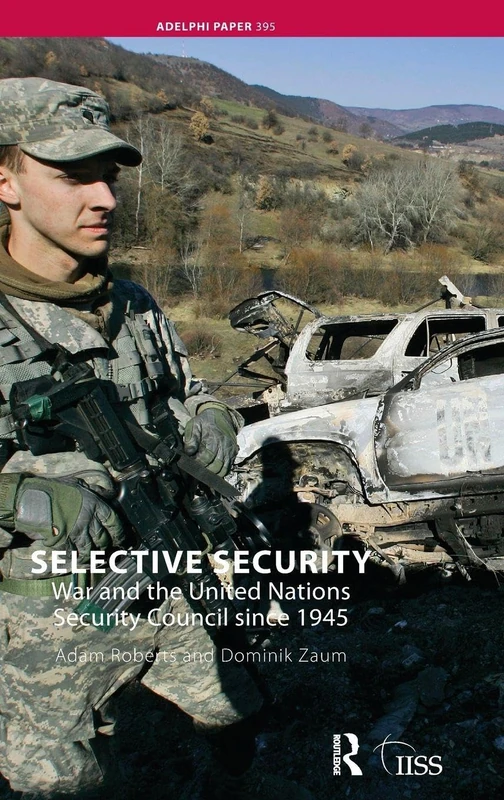 Selective Security: War and the United Nations Security Council since 1945 (Adelphi series)