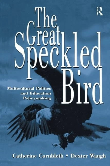 The Great Speckled Bird: Multicultural Politics and Education Policymaking - Image 1