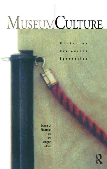 Museum Culture: Histories, Discourses, Spectacles