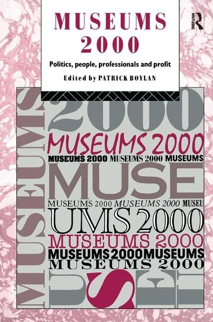 Museums 2000: Politics, People, Professionals and Profit (Heritage: Care-Preservation-Management)