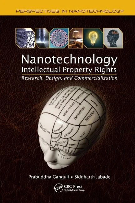 Nanotechnology Intellectual Property Rights: Research, Design, and Commercialization (Perspectives in Nanotechnology)