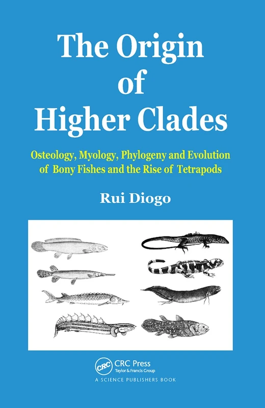 The Origin of Higher Clades: Osteology, Myology, Phylogeny and Evolution of Bony Fishes and the Rise of Tetrapods