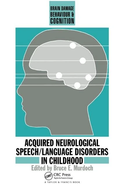 Acquired Neurological Speech/Language Disorders In Childhood (Brain, Behaviour and Cognition)