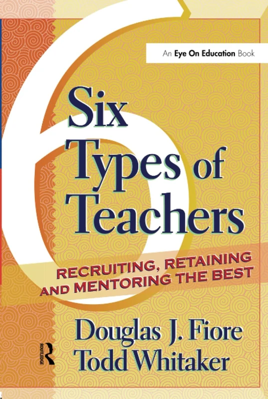 Routledge - 6 Types of Teachers: Recruiting and Retaining