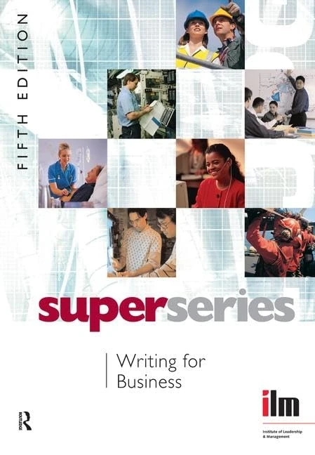 Writing for Business: Writing for Business (Institute of Learning & Management Super Series)
