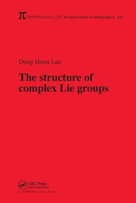 The Structure of Complex Lie Groups (Chapman & Hall/CRC Research Notes in Mathematics Series)