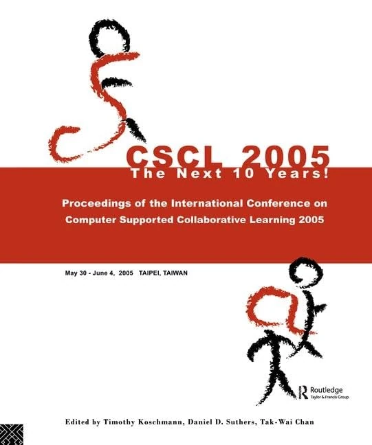 Computer Supported Collaborative Learning 2005: The Next 10 Years!