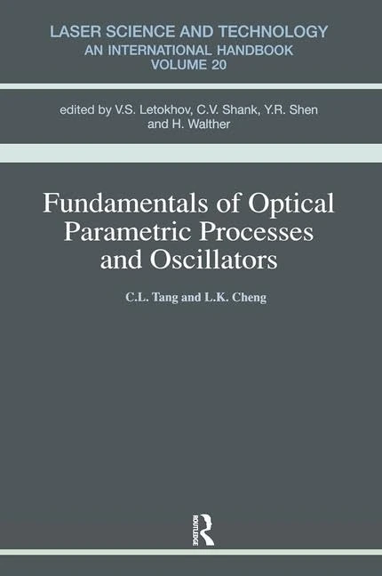 Fundamentals of Optical Parametric Processes and Oscillations: 20 (Laser Science and Technology)