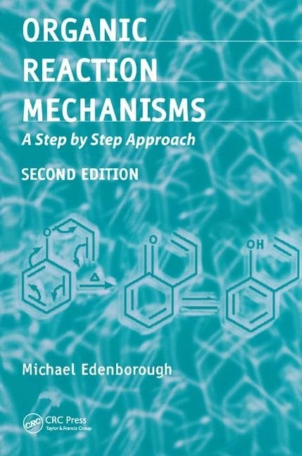 Organic Reaction Mechanisms: A Step by Step Approach, Second Edition