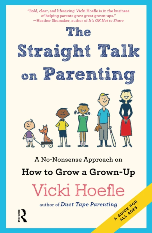 Straight Talk on Parenting: A No-Nonsense Approach on How to Grow a Grown-Up - Image 1