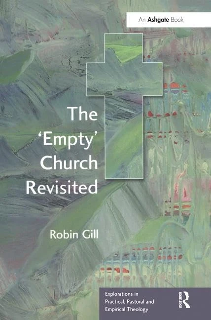 The 'Empty' Church Revisited (Explorations in Practical, Pastoral and Empirical Theology)