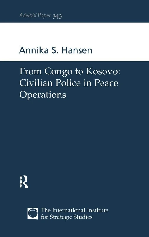From Congo to Kosovo: Civilian Police in Peace Operations (Adelphi series) - Image 1