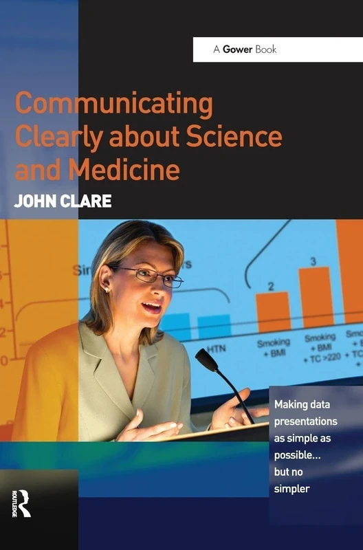 Communicating Clearly about Science and Medicine: Making Data Presentations as Simple as Possible ... But No Simpler