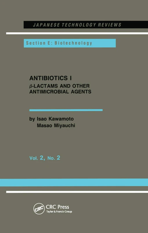 Antibiotics I: β-Lactams and Other Antimicrobial Agents: 1 (Japanese Technology Reviews)
