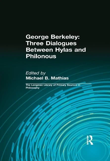 George Berkeley: Three Dialogues Between Hylas and Philonous (Longman Library of Primary Sources in Philosophy): Three Dialogues Between Hylas and Philonous