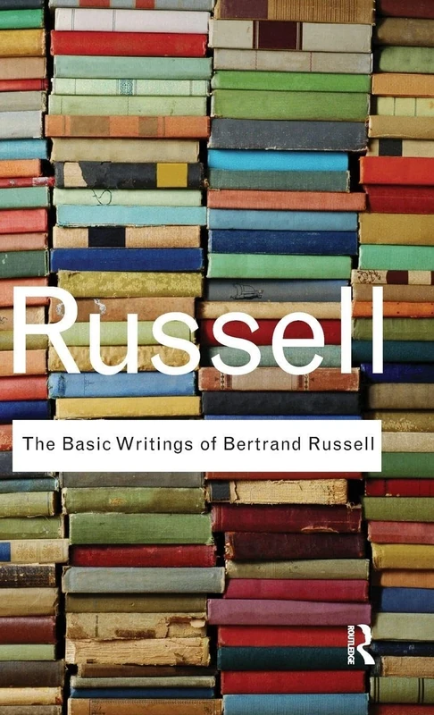 The Basic Writings of Bertrand Russell (Routledge Classics)
