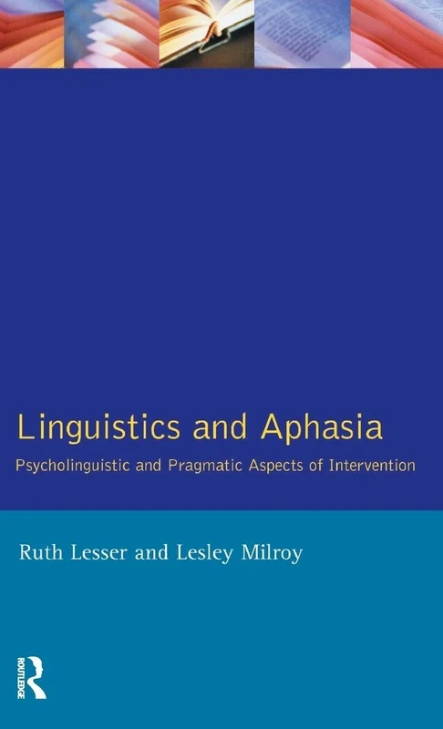 Linguistics and Aphasia: Psycholinguistic and Pragmatic Aspects of Intervention (Language In Social Life)