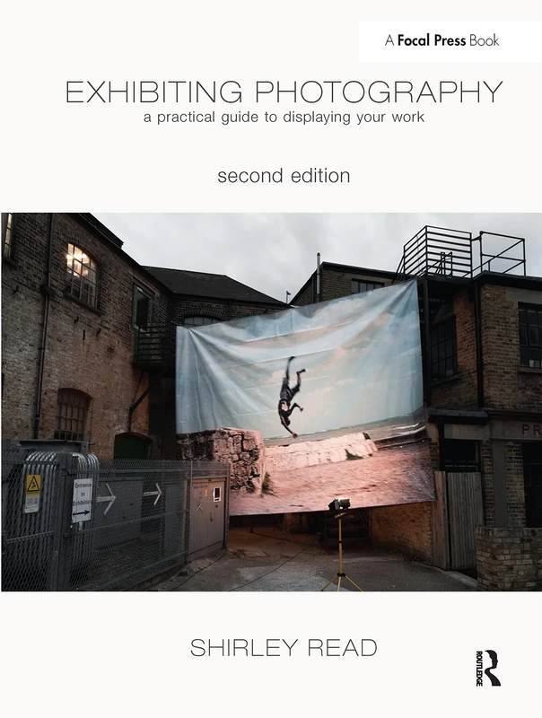 Exhibiting Photography: A Practical Guide to Displaying Your Work