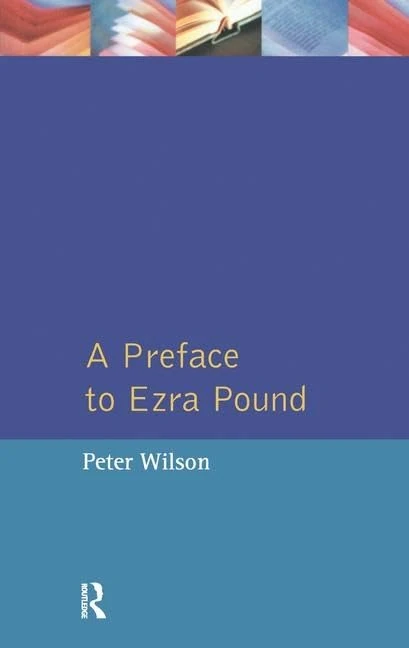 A Preface to Ezra Pound (Preface Books)