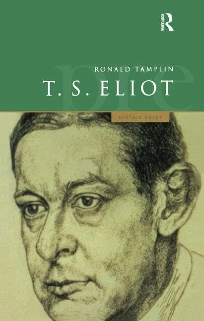 A Preface to T S Eliot (Preface Books)