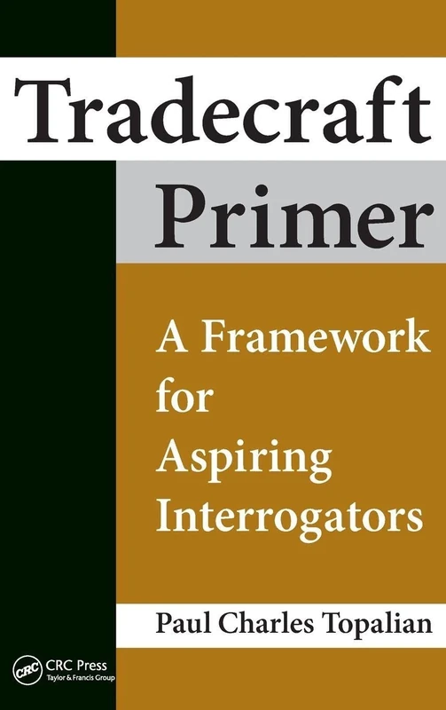 Tradecraft Primer: A Framework for Aspiring Interrogators