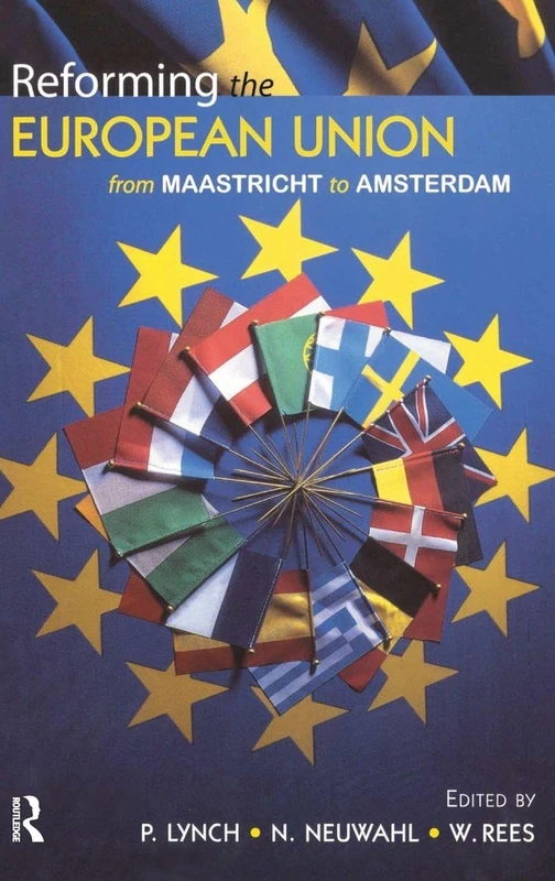 Reforming the European Union: From Maastricht to Amsterdam