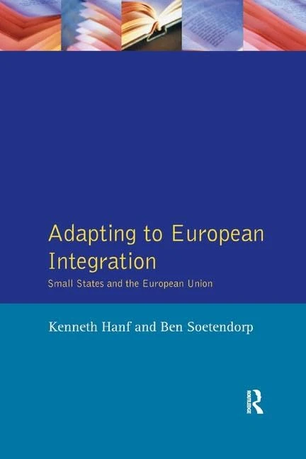 Adapting to European Integration: Small States and the European Union