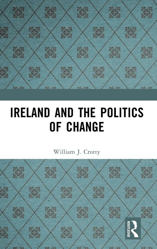 Routledge - Ireland and the Politics of Change Book