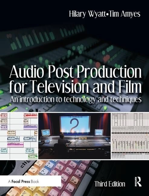 Audio Post Production for Television and Film: An introduction to technology and techniques