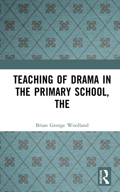 The Teaching of Drama in the Primary School, The (Effective Teacher, The)