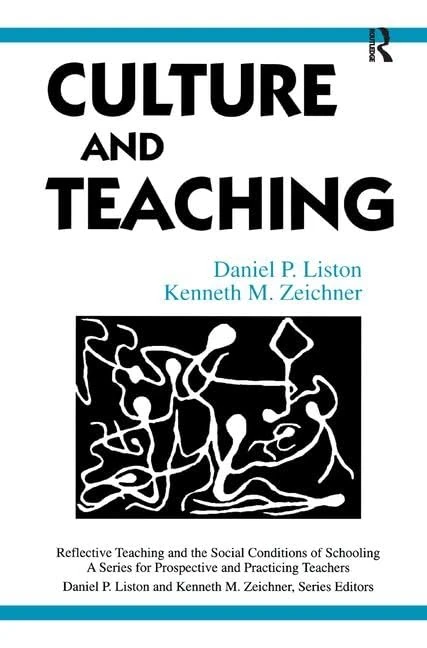 Culture and Teaching (Reflective Teaching and the Social Conditions of Schooling Series)