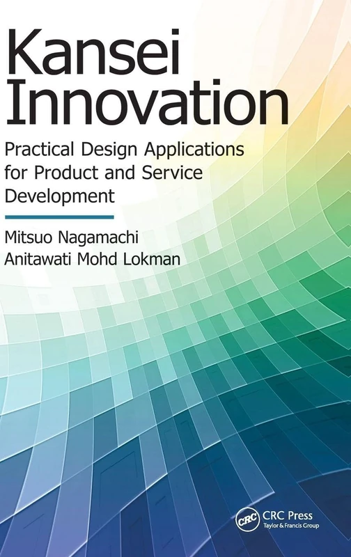 Kansei Innovation: Practical Design Applications for Product and Service Development (Systems Innovation Book Series)