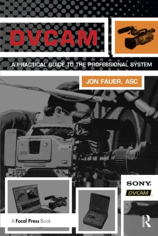 DVCAM: A Practical Guide to the Professional System