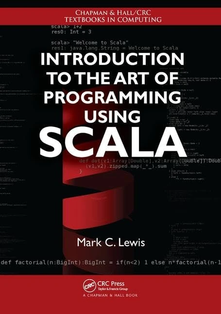 Introduction to the Art of Programming Using Scala (Chapman & Hall/CRC Textbooks in Computing)
