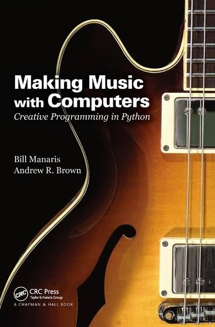 Making Music with Computers: Creative Programming in Python (Chapman & Hall/CRC Textbooks in Computing)