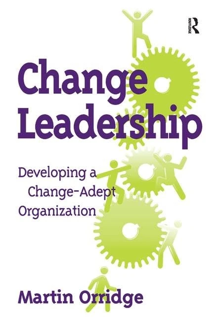 Change Leadership: Developing a Change-Adept Organization