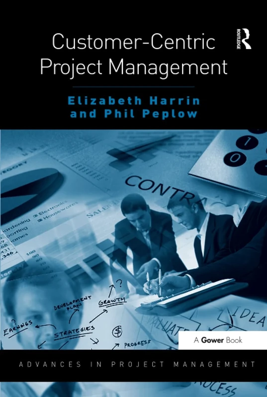 Customer-Centric Project Management (Routledge Frontiers in Project Management) - Image 1