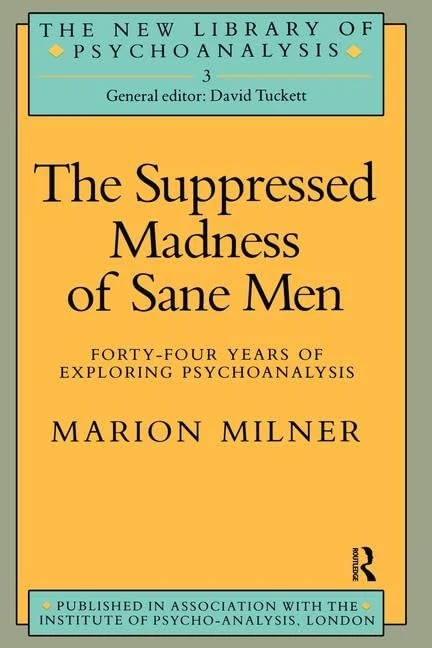 The Suppressed Madness of Sane Men: Forty-Four Years of Exploring Psychoanalysis (The New Library of Psychoanalysis) - Image 1
