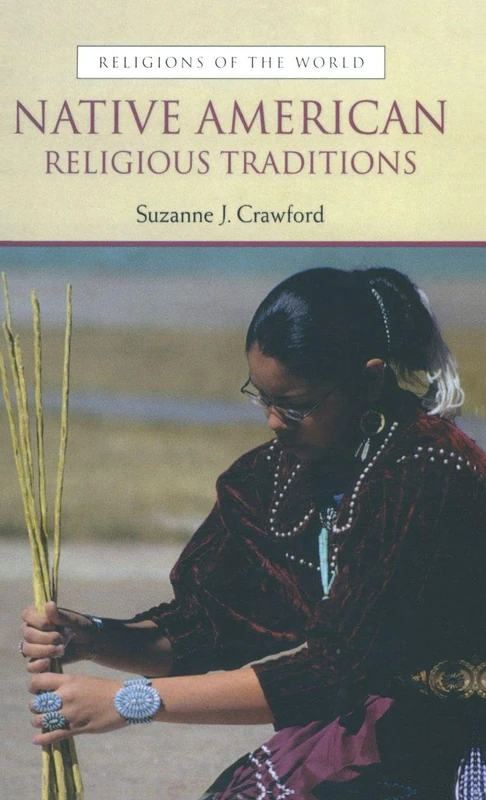 Native American Religious Traditions: Religious Traditions (Religions of the World)