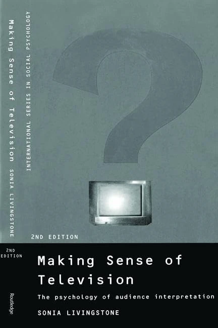 Making Sense of Television: The Psychology of Audience Interpretation (International Series in Social Psychology)