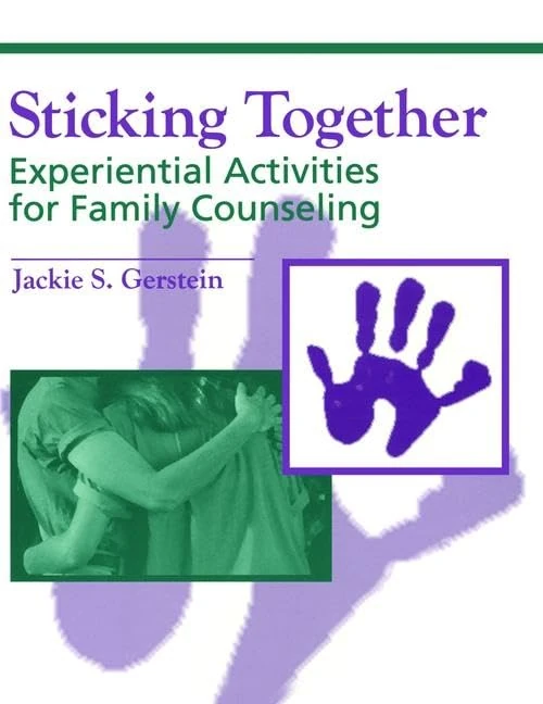 Sticking Together: Experiential Activities For Family Counselling