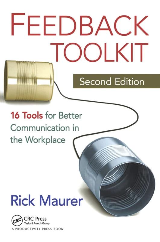 Feedback Toolkit: 16 Tools for Better Communication in the Workplace, Second Edition