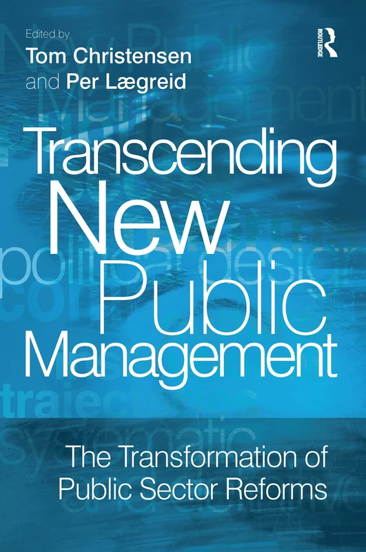 Transcending New Public Management: The Transformation of Public Sector Reforms