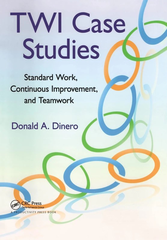 TWI Case Studies: Standard Work, Continuous Improvement, and Teamwork