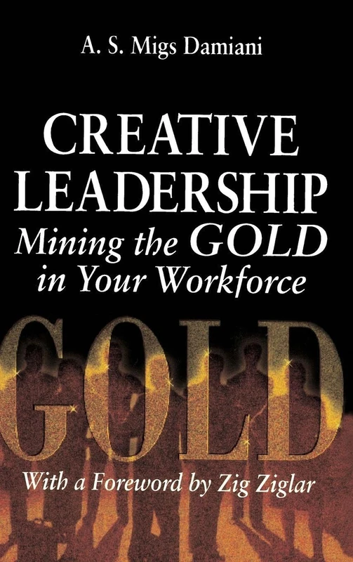 Creative Leadership Mining the Gold in Your Work Force - Image 1