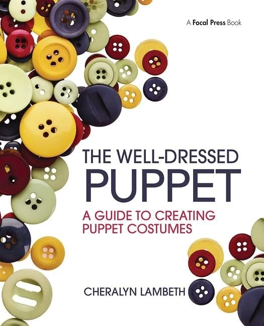 The Well-Dressed Puppet: A Guide to Creating Puppet Costumes