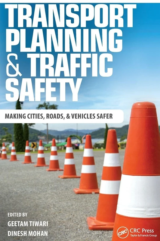 Transport Planning and Traffic Safety: Making Cities, Roads, and Vehicles Safer