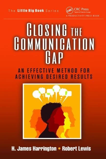 Closing the Communication Gap: An Effective Method for Achieving Desired Results (The Little Big Book Series)