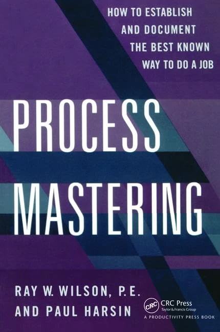 Process Mastering: How to Establish and Document the Best Known Way to Do a Job - Image 1